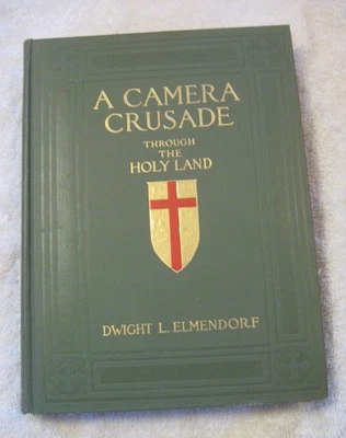 Antq. A CAMERA CRUSADE THROUGH THE HOLY LAND, Elmendorf, 1st Ed. 1912~Palestine - Image 1 of 4