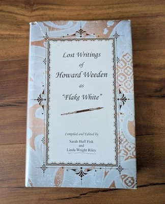 Lost Writings of Howard Weeden as Flake White by Sarah Huff Fisk (2005) SIGNED - Image 1 of 4