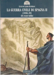 LA GUERRA CIVILE DI SPAGNA. VOL. 2 GLI EVENTI BELLICI - LUIS DE LLERA ESTEBAN - Imagen 1 de 1
