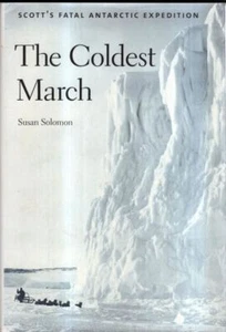 The Coldest March – Scott′s Fatal Antarctic Expedition : Susan Solomon - Picture 1 of 2
