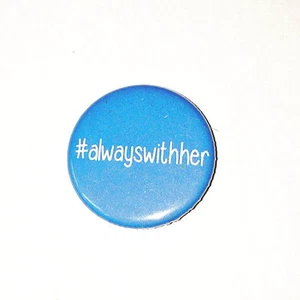 Hillary Clinton #alwayswithher Button Pin - Picture 1 of 2