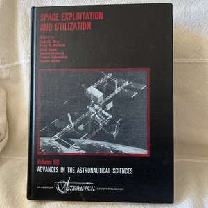 Space Exploitation and Utilization Proceedings of the First AAS/Jrs 1st Ed VG HC - Picture 1 of 10