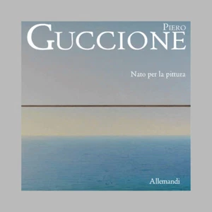 PIERO GUCCIONE - NATO PER LA PITTURA (Allemandi) - Foto 1 di 1