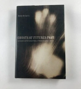 Ghosts of Futures Past: Spiritualism and the Cultural Politics...~ Molly McGarry - Picture 1 of 8