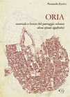 Libri Fernando Errico - Oria. Materiali E Forme Del Paesaggio Urbano. Alcuni Epi