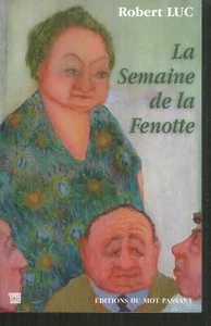 La Semaine de la Fenotte.Robert LUC.Editions du Mot Passant L004 - Imagen 1 de 1