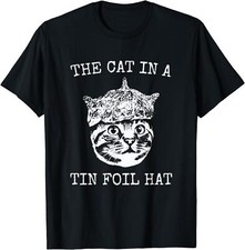New Limited The Cat In A Tin Foil Hat Funny Government Conspiracy Theory T-Shirt