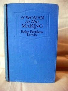 A WOMAN IN THE MAKING; Helen Protheroe Lewis (Pugh); 1st Edition; SIGNED COPY - Picture 1 of 4