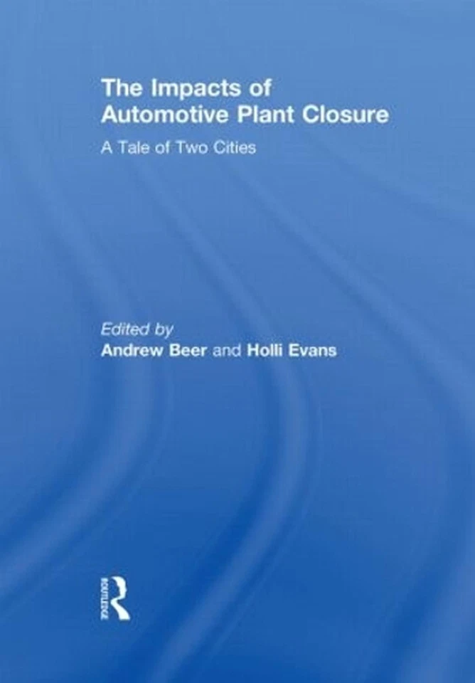 The Impacts of Automotive Plant Closure: A Tale of Two Cities by Andrew Beer (En - Image 1 of 1