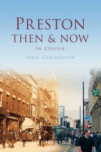 Preston Then & Now... By Garlington, John, Hardcover,Very Good - Picture 1 of 1