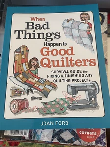When Bad Things Happen to Good Quilters : Survival Guide for Fixing and... - Picture 1 of 1