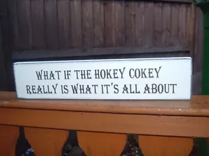 Hokey Cokey Sign What If The Hokey Cokey Really is What It's All About Wooden - Picture 1 of 2