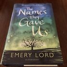 The Names They Gave Us - Hardcover, Emery Lord. Good. (H)