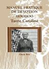 MANUEL PRATICE DE DE DEVOTION HOODOO - Tante Caroline von Onkel Ben (französisch) Taschenbuch