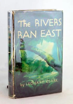 Leonard Clark 1953 The Rivers Ran East Search For El Dorado Andes South America - Image 1 of 4