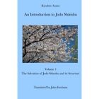 An Introduction to Jodo Shinshu: Volume 1: The Salvatio - Paperback NEW Asano, K
