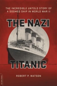 The Nazi Titanic by Robert Watson 9780306825439 NEW Paperback - Picture 1 of 1