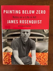 James Rosenquist. Painting Below Zero: Notes on a Life in Art. [1st edition] - Imagen 1 de 7