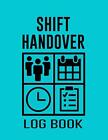 Shift Handover Log book: Shift Hand..., Elegant Registr