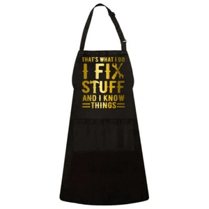That's What I Do I Fix Stuff And I Know Things Novelty Unisex Apron Golden Print - Picture 1 of 2