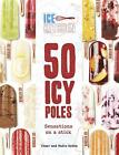 Cesar Roden  Ice Kitchen 50 Lolly Recipes 50 Icy Po Free Shipping Save S