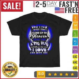 My Brother Tell You How Much I Love & Miss You Lost Brother T Shirt Men Women - Picture 1 of 9