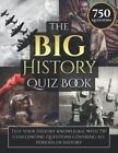 The Big History Quiz Book: Test Your History Knowledge With 750 Challenging Ques