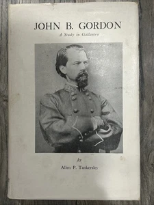 JOHN B. GORDON, A Study in Gallantry by Allen Tankersley 1955 Civil War HC DJ - Picture 1 of 17