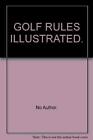 GOLF RULES ILLUSTRATED.-Royal and Ancient Golf Club of St. Andre