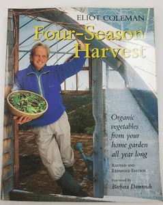 Four Season Harvest Eliot Coleman Vegetables Year Round ©1999 Chelsea Green Publ - Picture 1 of 7