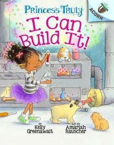 I Can Build It!: An Acorn Book (Princess Truly #3): Volume 3 by Kelly Greenawalt - Picture 1 of 1