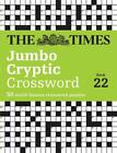 The Times Jumbo Cryptic Crossword Book 22: The World's Most Challenging Cryptic 
