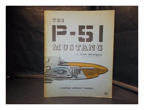 MORGAN, LEN Famous Aircraft: The P-51 Mustang 1963 Paperback