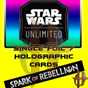Star Wars Unlimited - SPARK OF REBELLION -Single FOIL Holographic Cards - Picture 1 of 120