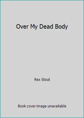 Over My Dead Body by Rex Stout - Image 1 of 1