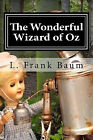 The Wonderful Wizard of Oz By Lyman Frank Baum - New Copy - 9781519596550