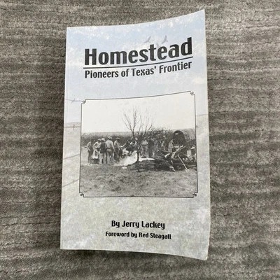 Homestead : Pioneers of Texas' Frontier by Jerry Lackey (2012) SIGNED paperback - Image 1 of 4