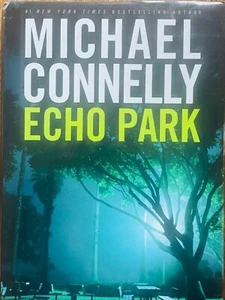 Echo Park ~A Harry Bosch Novel by Michael Connelly ~ 1st Edition 2006 ~ HC - Picture 1 of 8