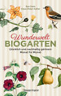 Eva Goris; Claus-Peter Hutter / Wunderwelt Biogarten. Glücklich und nachhaltig g
