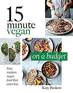 15 Minute Vegan : On A Budget: Schnell, Modern Vegan Essen Das Kosten