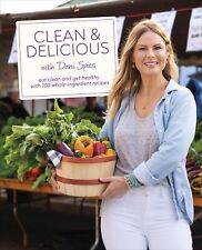 Clean & Delicious: Eat Clean and Get Healthy with 100 Whole-Ingredient Recipes b