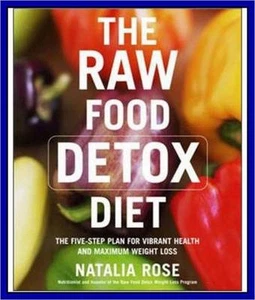 THE RAW FOOD DETOX DIET: FIVE STEP PLAN - NATALIA ROSE - Picture 1 of 1