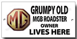 GRUMPY OLD MGB ROADSTER OWNER LIVES HERE METAL SIGN.CAR HUMOUR,CLASSIC MG CARS. - Picture 1 of 1