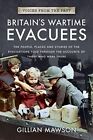 Britische Kriegsevakuierte: Die Menschen, Orte und Geschichten der Evakuierungen