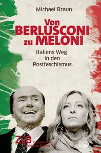 Von Berlusconi zu Meloni: Italiens Weg in den Postfaschismus, Michael Braun - Bild 1 von 1