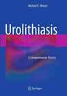 Urolithiasis: A Comprehensive History by Moran, Michael E.
