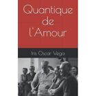 Quantique de l'amour by Iris Oscar Vega (Paperback, 201 - Paperback NEW Iris Osc