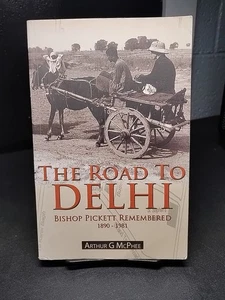 Road to Delhi : Bishop Pickett Remembered by Arthur G. McPhee (2005, Trade... - Imagen 1 de 9