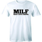 Milf Man I Love Fishing Funny Fishing Shirt Hunting Tee Holiday Gift T-Shirt