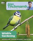 Alan Titchmarsh How to Garden: Wildlife Gardening by Titchmarsh, Alan Paperback
